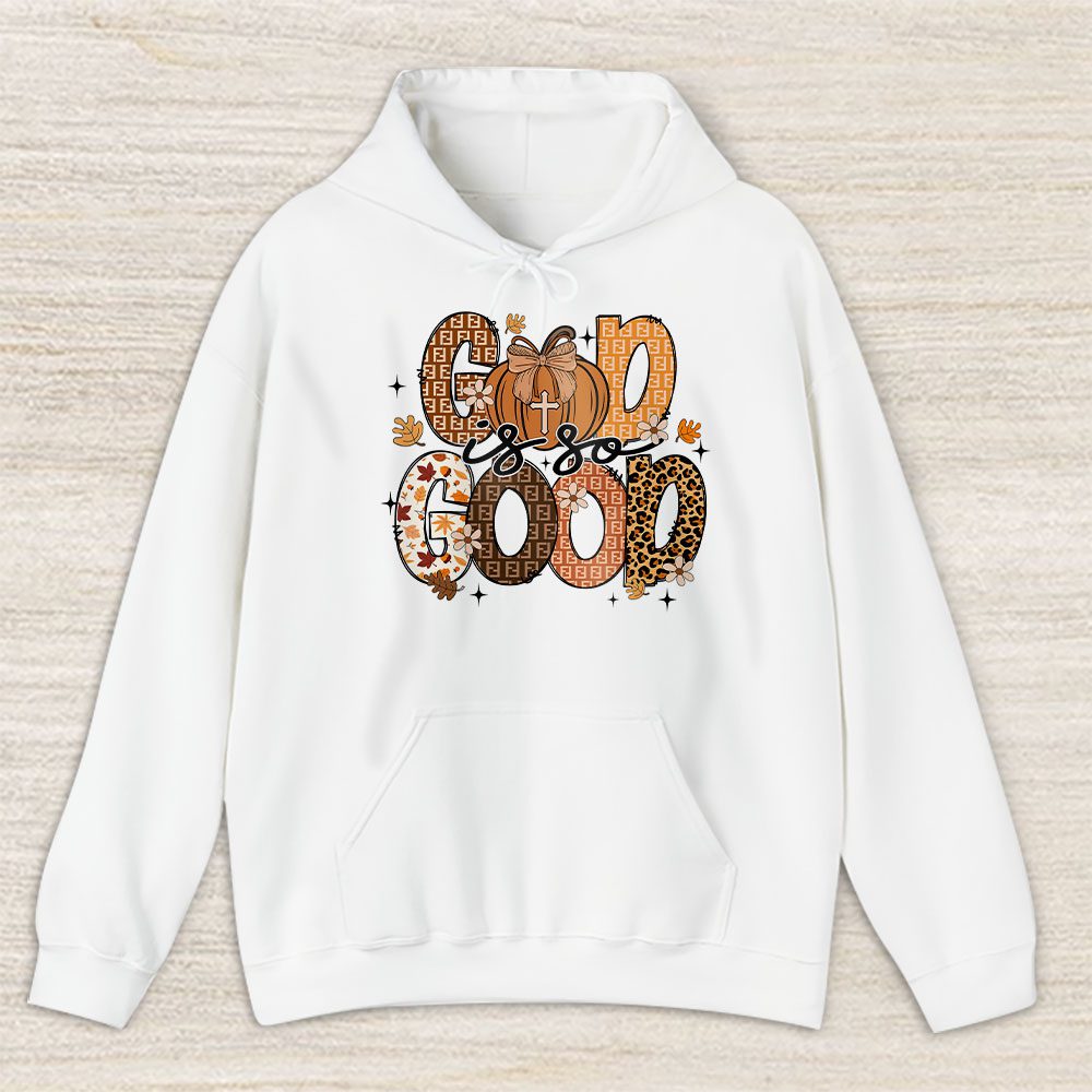 God Is So Good Fall Vibes Happy Thanksgiving Fendi Unisex Hoodie TAH19345