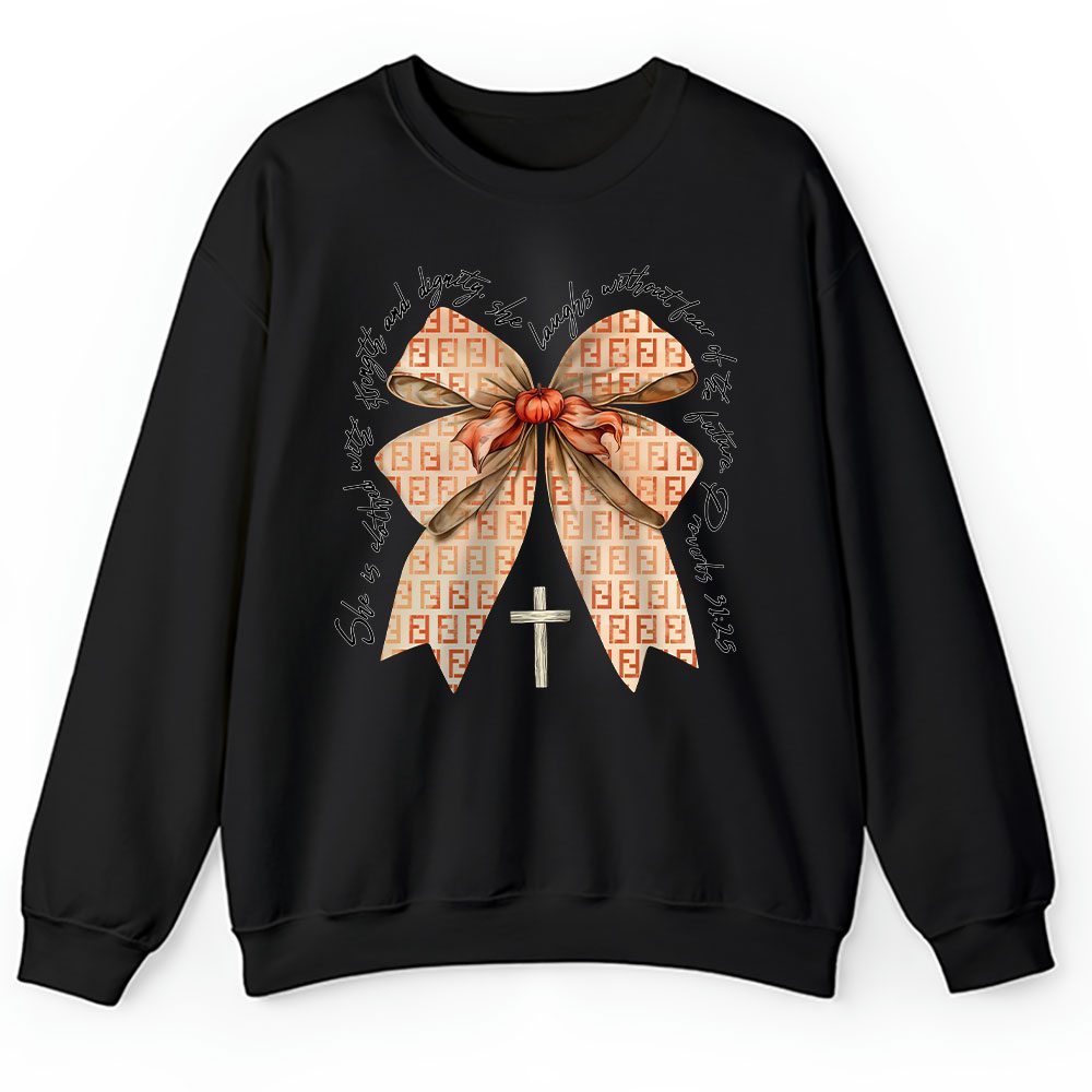 Proverbs She Is Clothed With Strength Coquette Bow Fall Vibes Thanksgiving Fendi Unisex Sweatshirt BTN18215