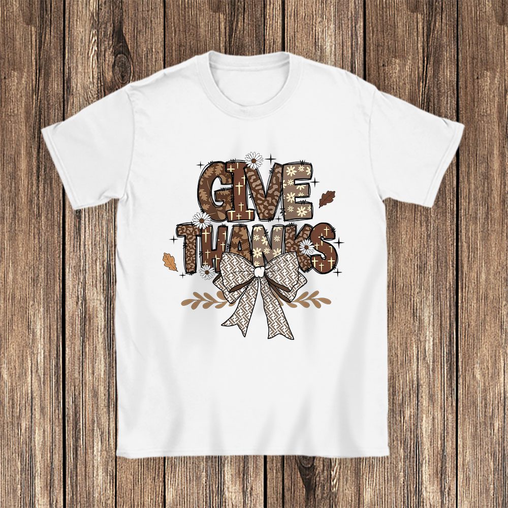 Give Thanks To The Lord Thanksgiving Coquette Fendi Unisex T-Shirt Cotton Tee BN17744