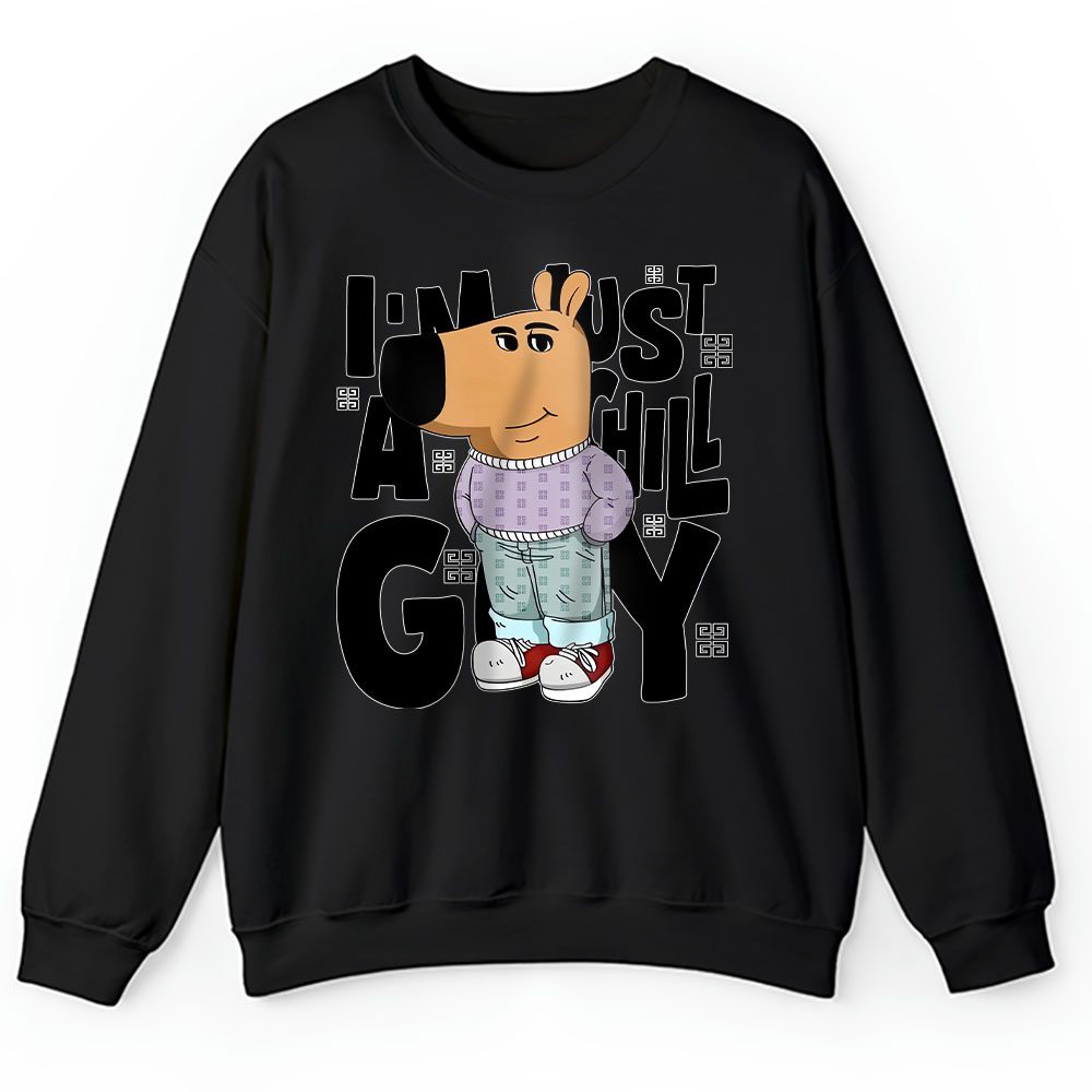 Im Just A Chill Guy Comfort Viral Dog Cartoon Givenchy Unisex Sweatshirt BTN24358