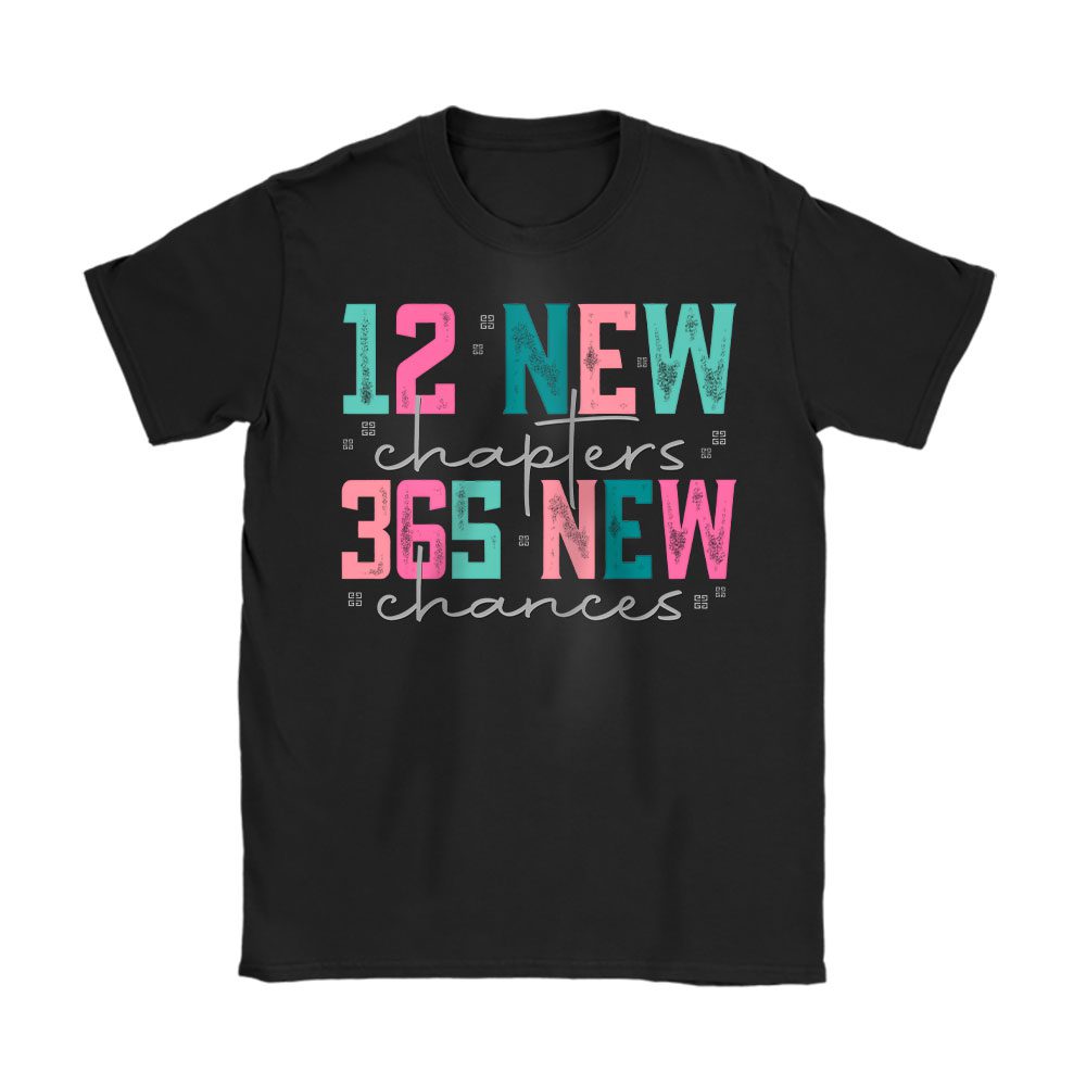 12 New Chapters 365 New Chances Happy New Year Givenchy Unisex T-Shirt Cotton Tee BN23286