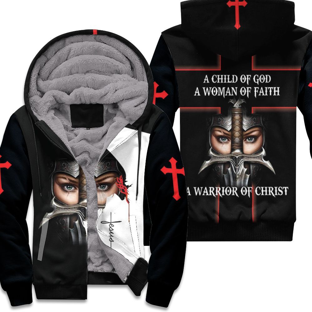 A Child Of God A Woman Of Faith A Warrior Of Christ For Fan 3D Unisex Fleece Hoodie
