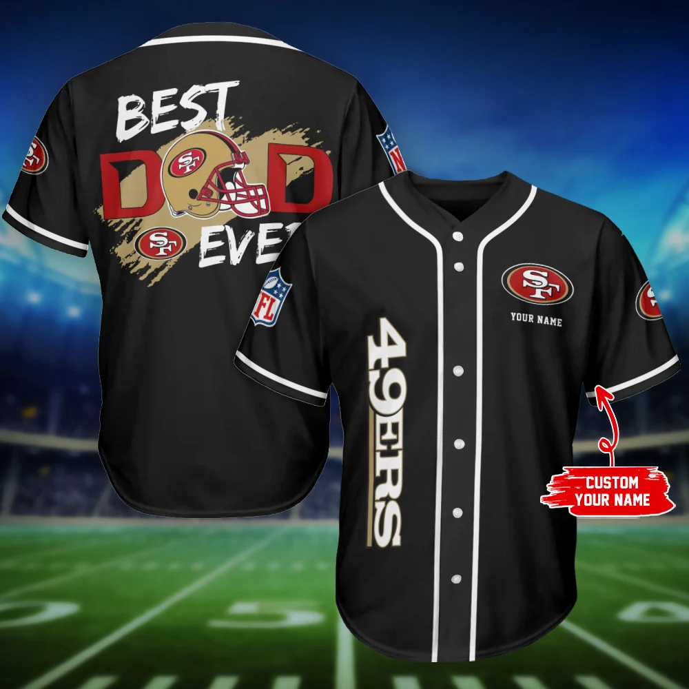 San Francisco 49Ers Best Dad Ever Personalized Black Baseball Jersey For Sport Men And Women