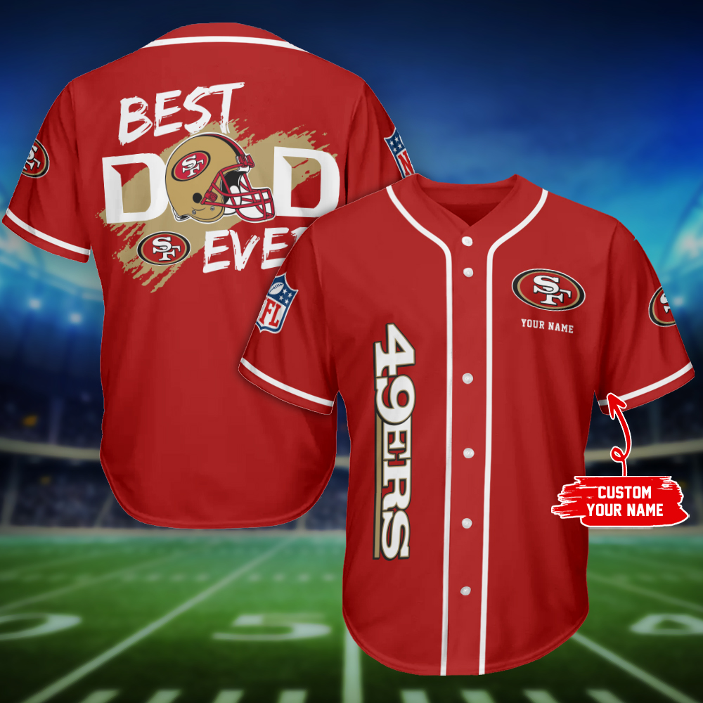 San Francisco 49Ers Best Dad Ever Personalized Baseball Jersey For Sport Men And Women