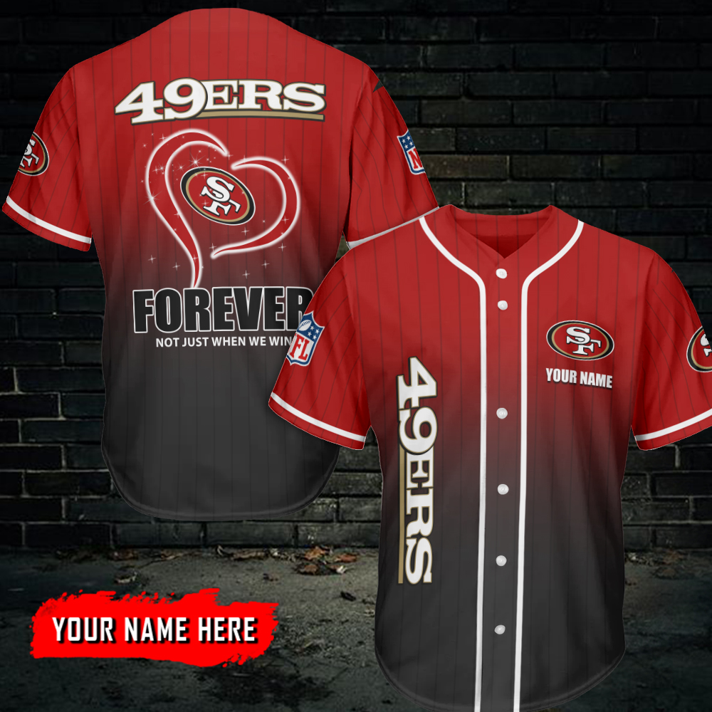 Forever Not Just When We Win 49er Personalized Baseball Jersey For Sport Men And Women