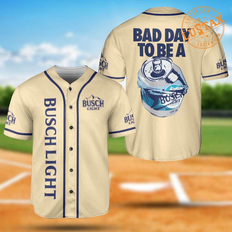 Bad Day To Be A Busch Light Beer Baseball Jersey, Busch Light Beer Jersey Design Shirt Collection