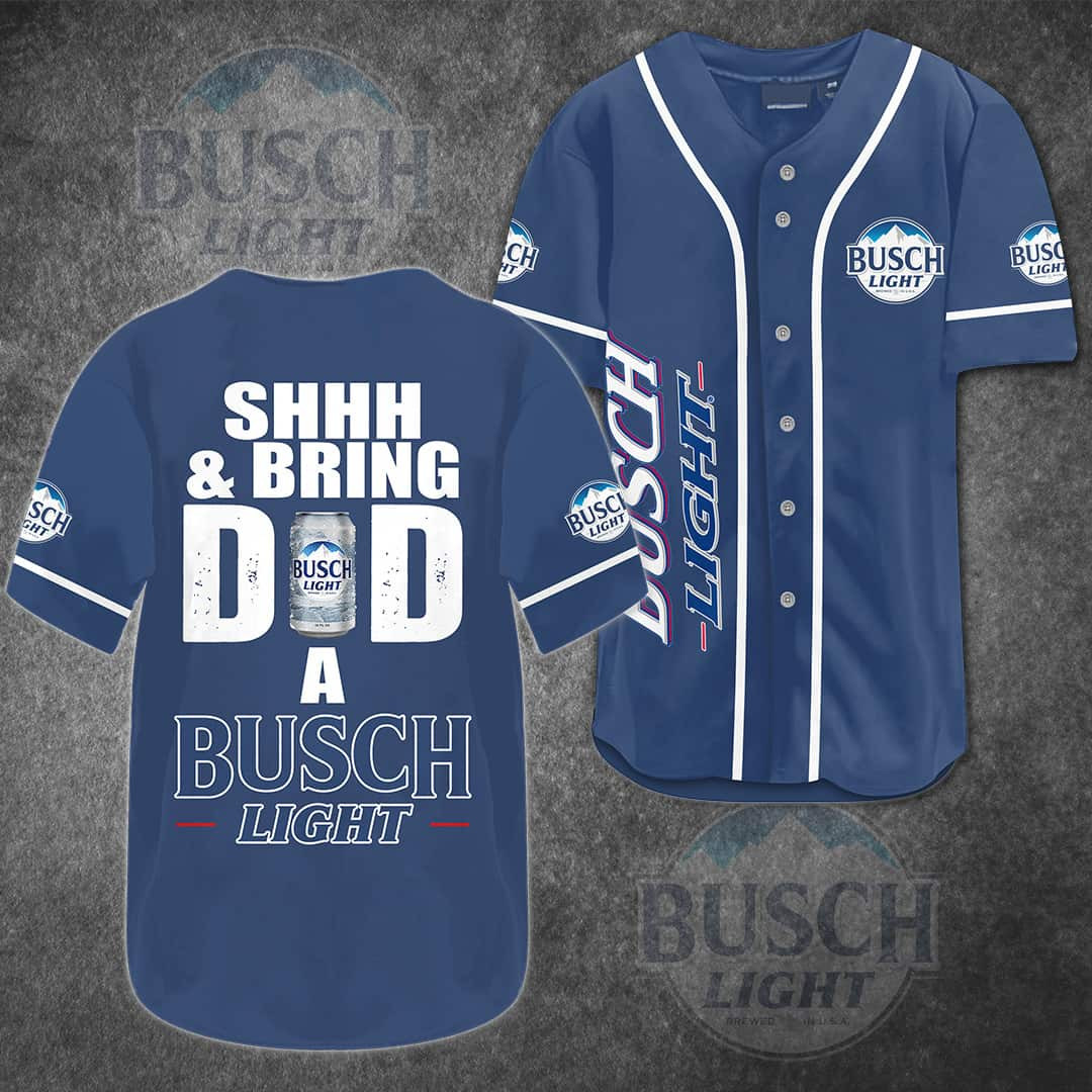 ??hhh Bring Dad a Busch Light??Beer Baseball Jersey
