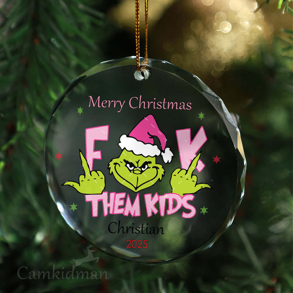 Funny Grinch Quote F Them Kids 2025 Round Glass Christmas Ornament 2025 Personalized Name