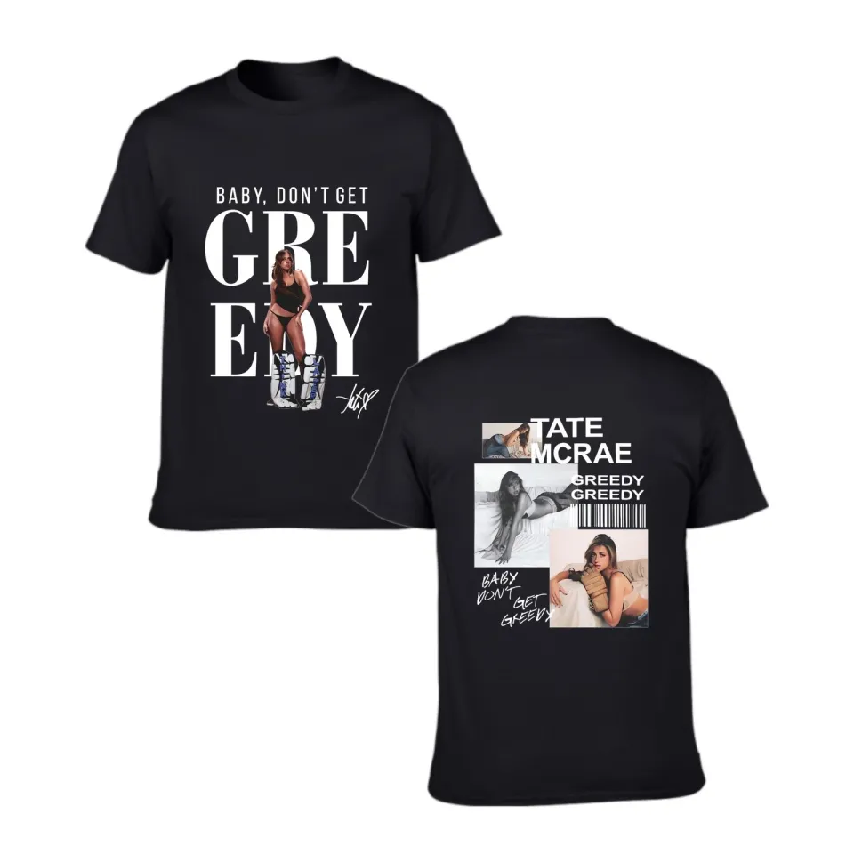 Tate Mcrae Baby Don'T Get Greedy Graphic Print T-Shirt For Women And Men