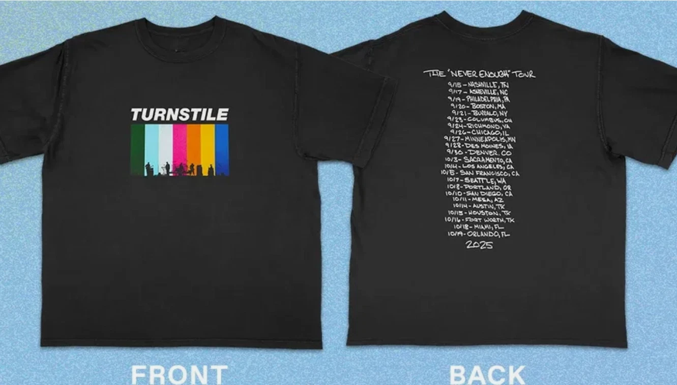 Turnstile The Never Enough Tour 2025 2 Sides Unisex Reprint T-Shirt