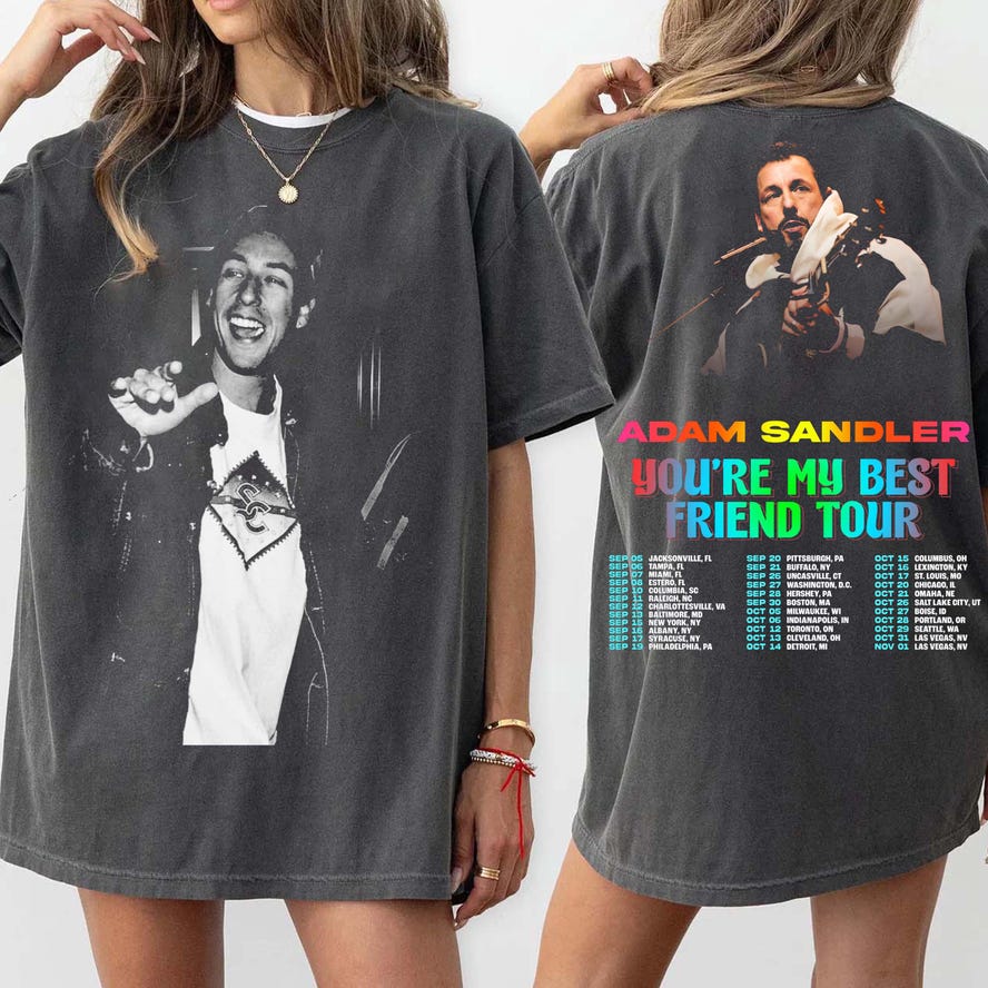 Adam Sandler Tshirt, Comfort Colors, You'Re My Best Friend Tour 2025
