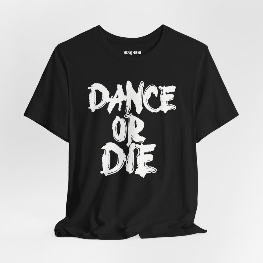 Dance Or Die Mayhem Ball Tshirt Mayhem Inner Label