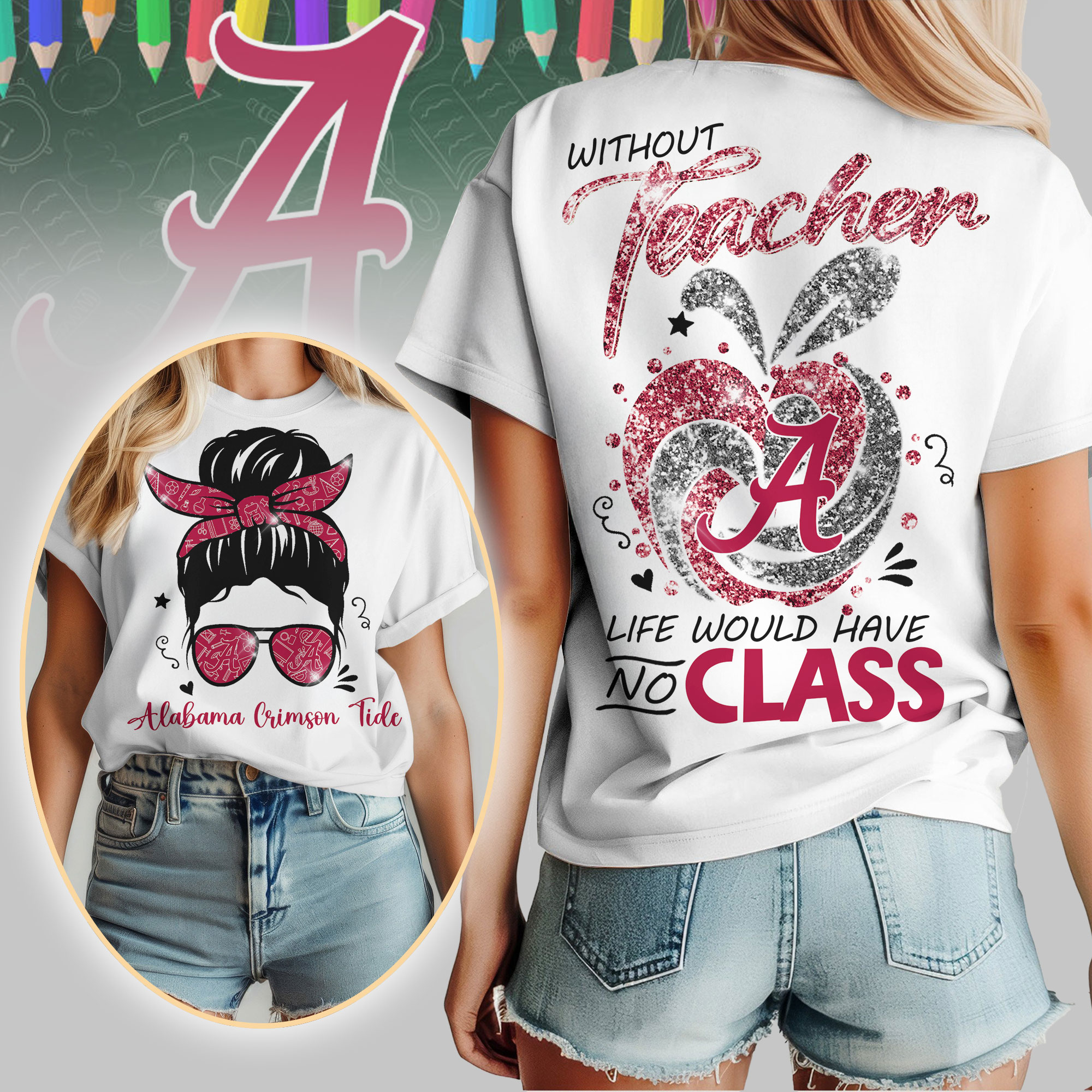 Alabama Crimson Tide NCAA Without Teacher Life Would Have No Class Tshirt