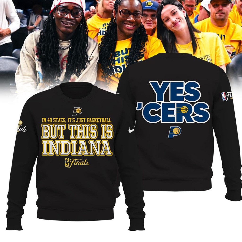 Indiana Pacers Yes Cers But This Is Indiana NBA Finals 2025 Sweatshirt