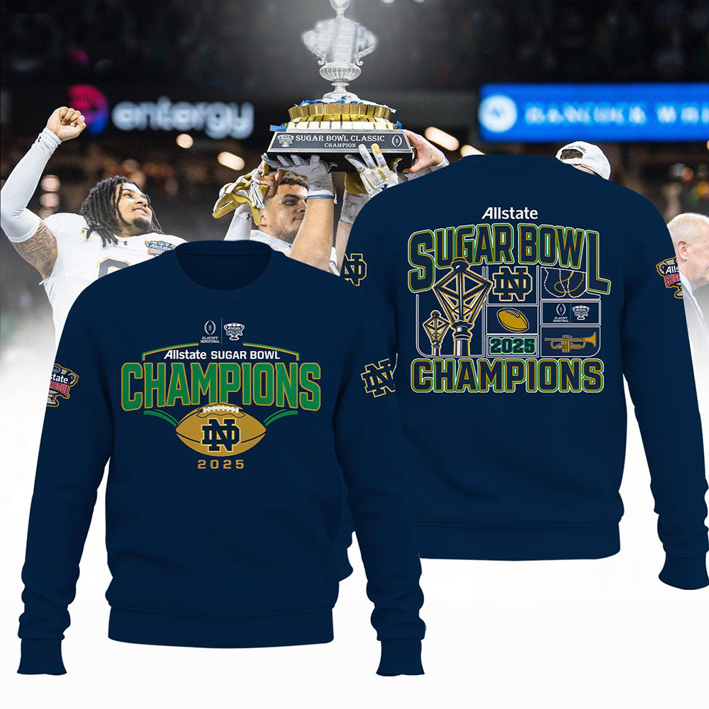 Notre Dame Fighting Irish 2025 Sugar Bowl Navy Champions Football Sweatshirt Gifts For Fans