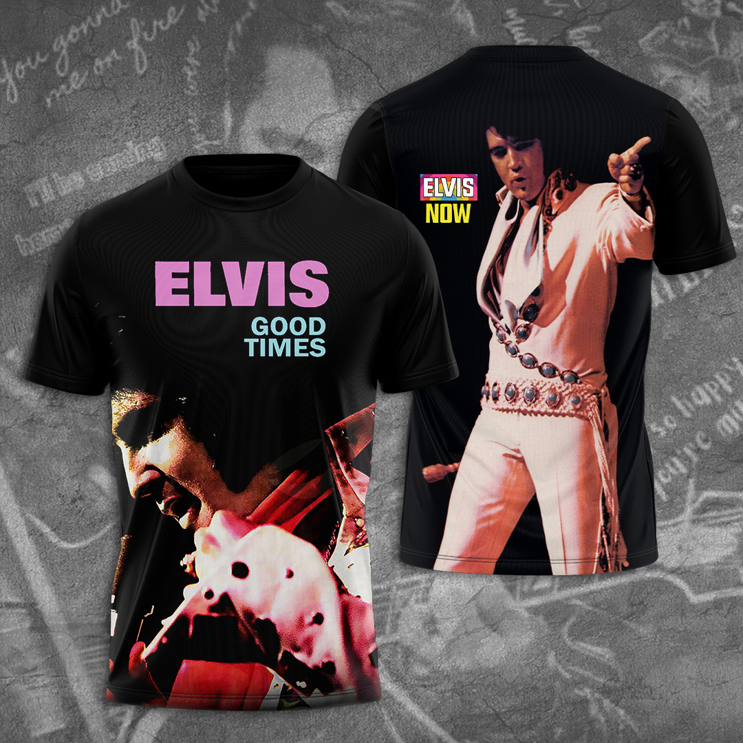 Elvis Presley Good Times Shirt