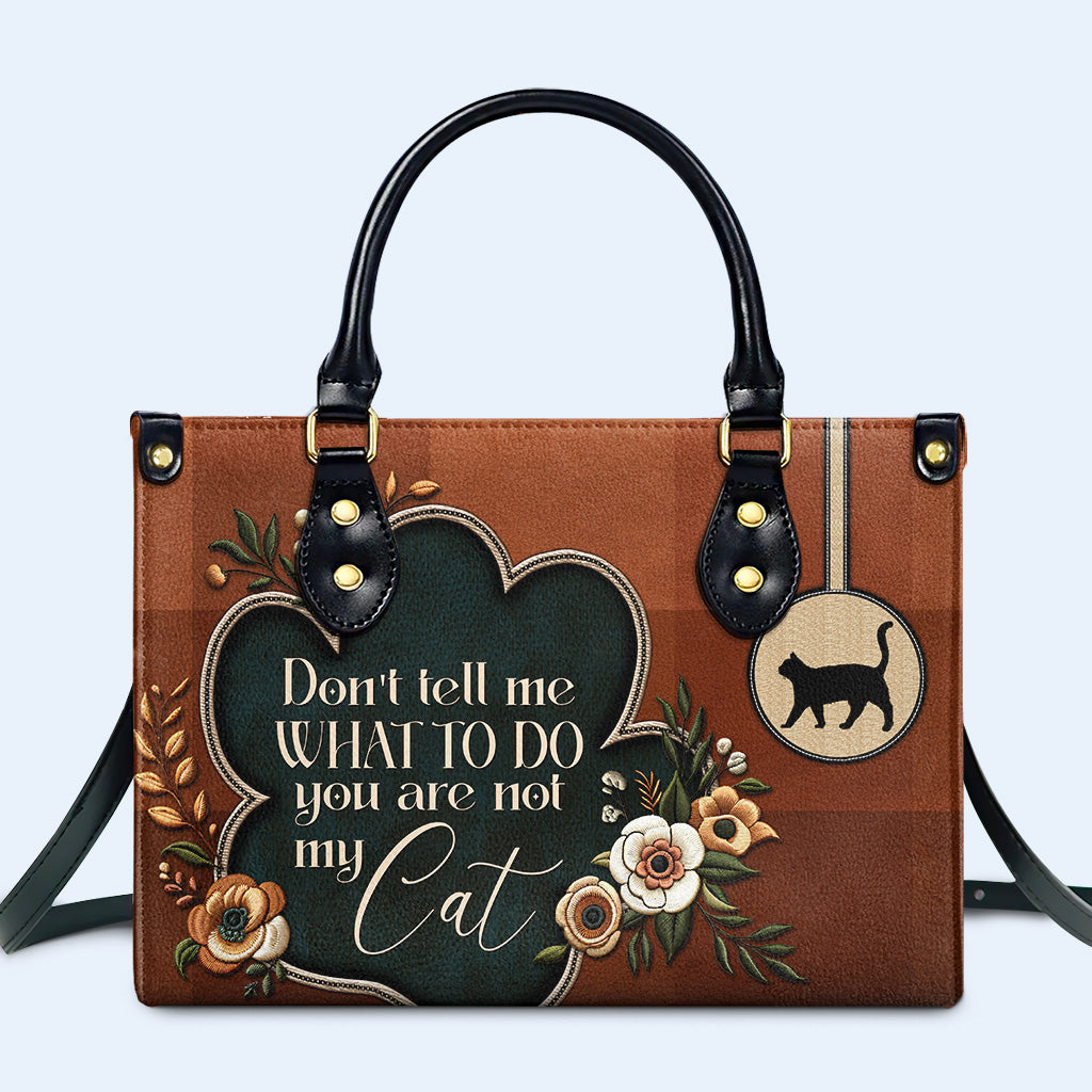 Don't Tell Me What To Do You Are Not My Cat Personalized Custom Leather Handbag - Image 2