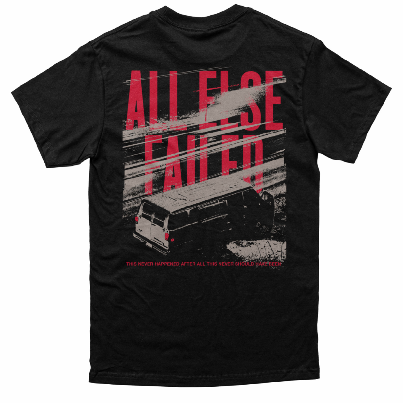 All Else Failed Never Happened After All T-Shirt - Image 2