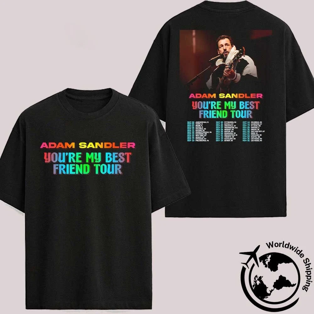 Adam Sandler You'Re My Best Friend Tour Dates 2025 Fan Gifts Two Sides Shirt