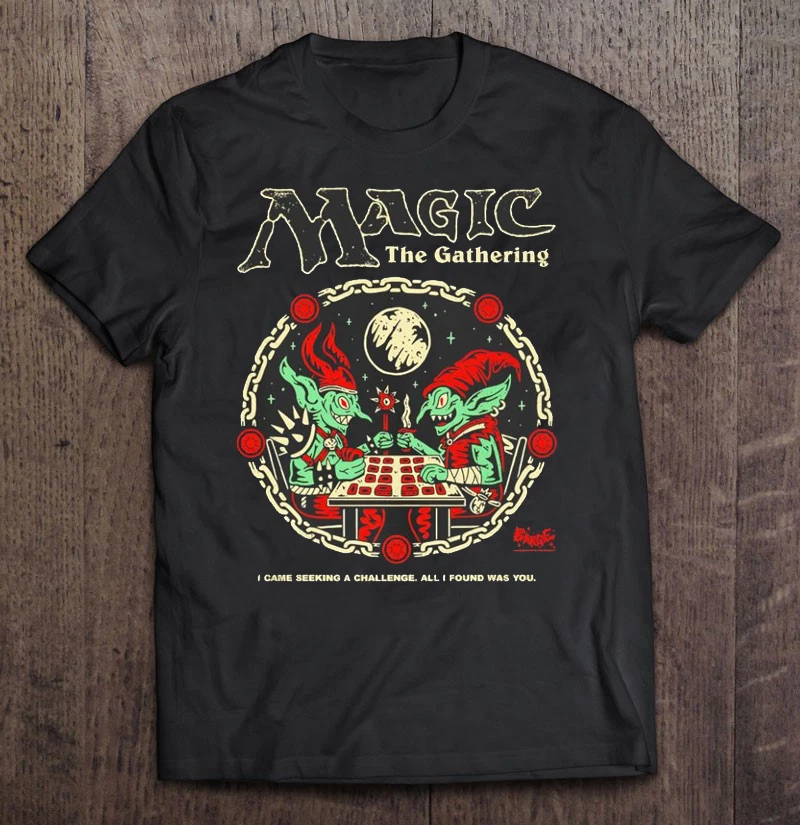 Magic The Gathering I Came Seeking A Challenge All I Found Was You Shirt