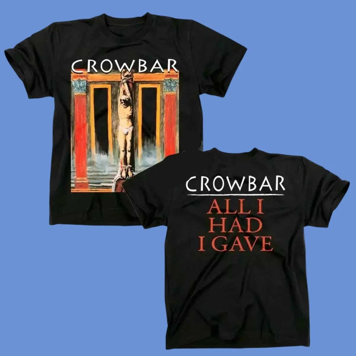 Crowbar Band All I Had I Gave Shirt