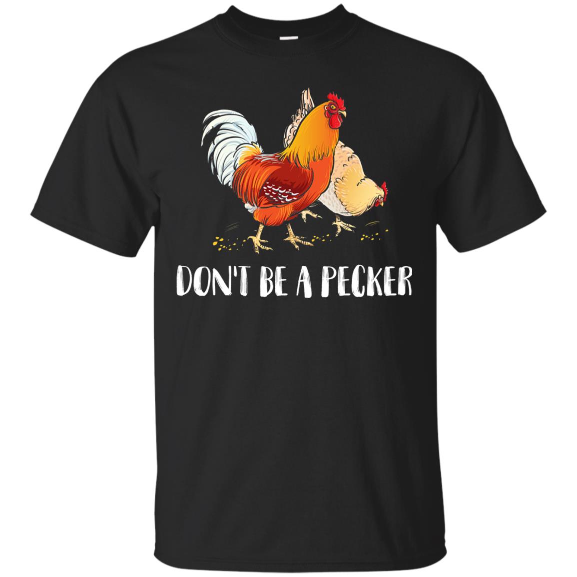 Chicken Lover Dont Be A Pecker T-Shirt 