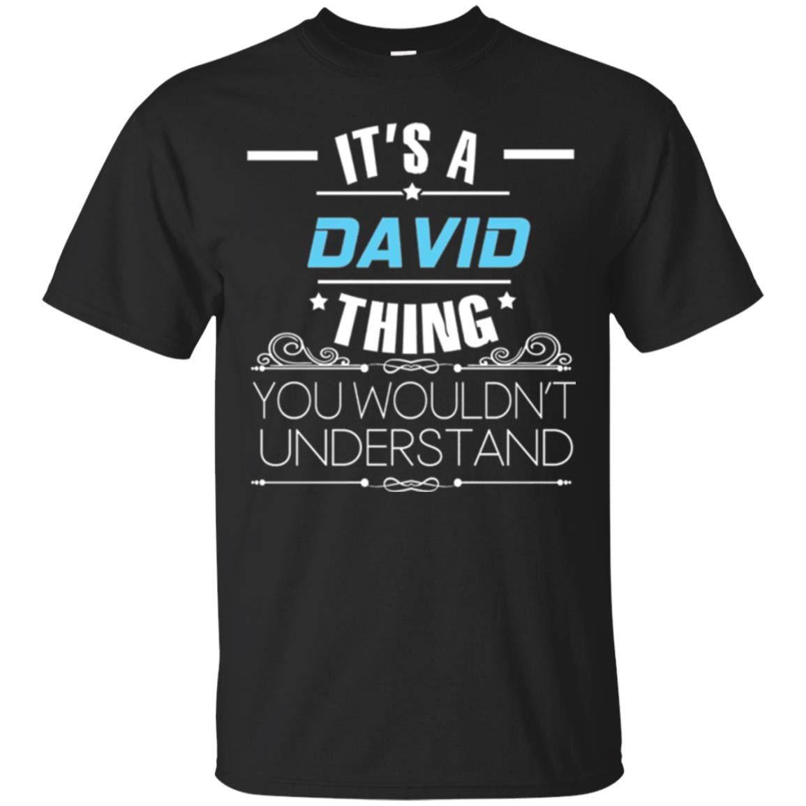 Its A David Thing You Wouldnt Understand T-Shirt 