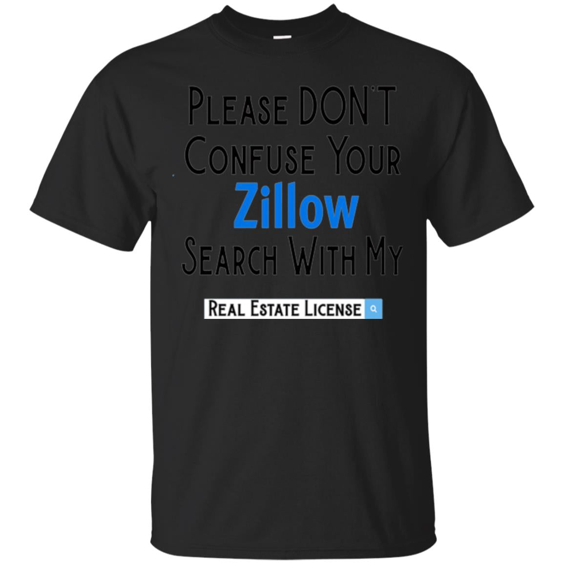 Realtor Please Dont Confuse Your Zillow T-Shirt 