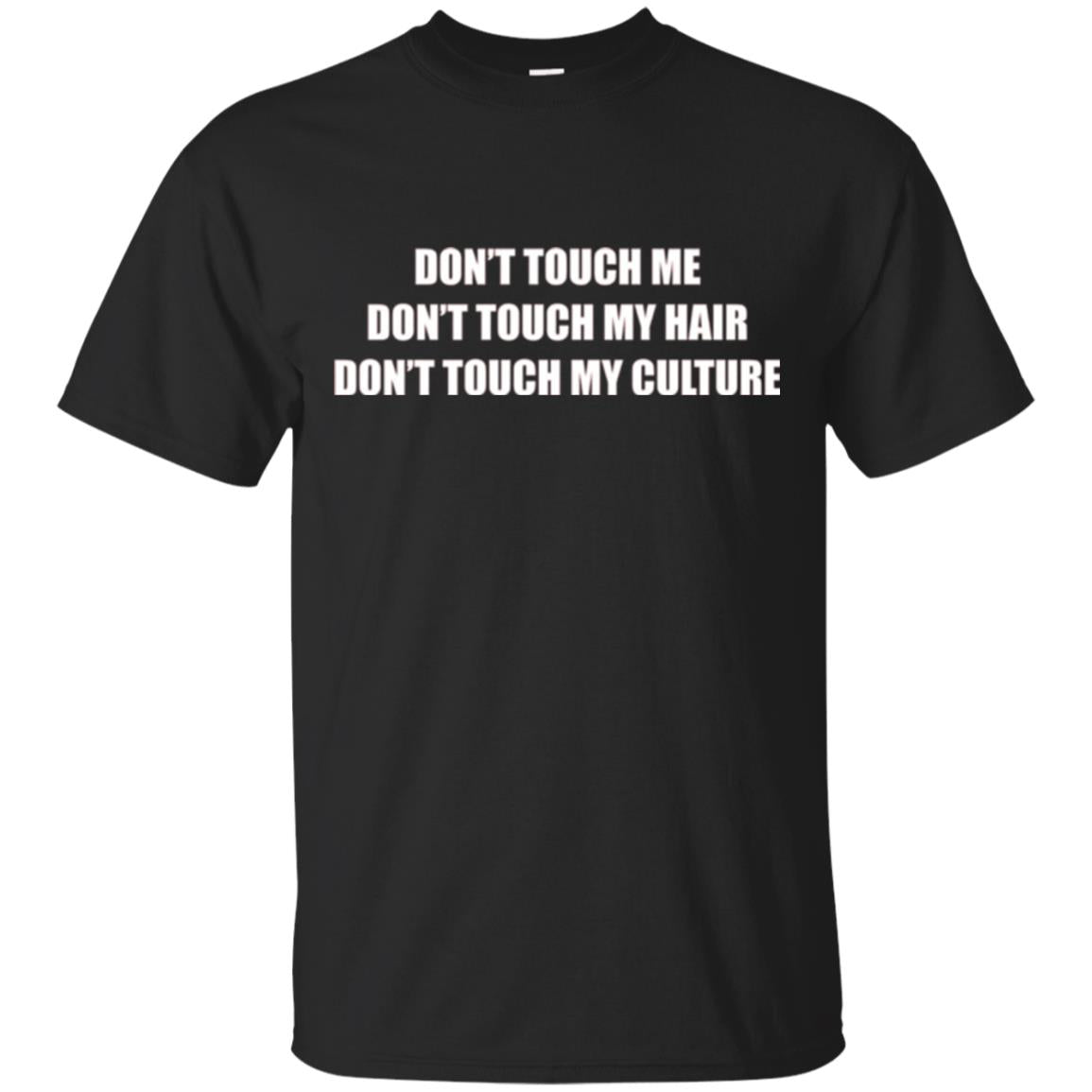 Dont Touch Me Dont Touch My Hair T-Shirt