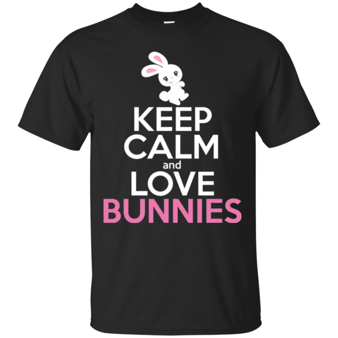 Bunny Keep Calm And Love Bunnies T-Shirt 