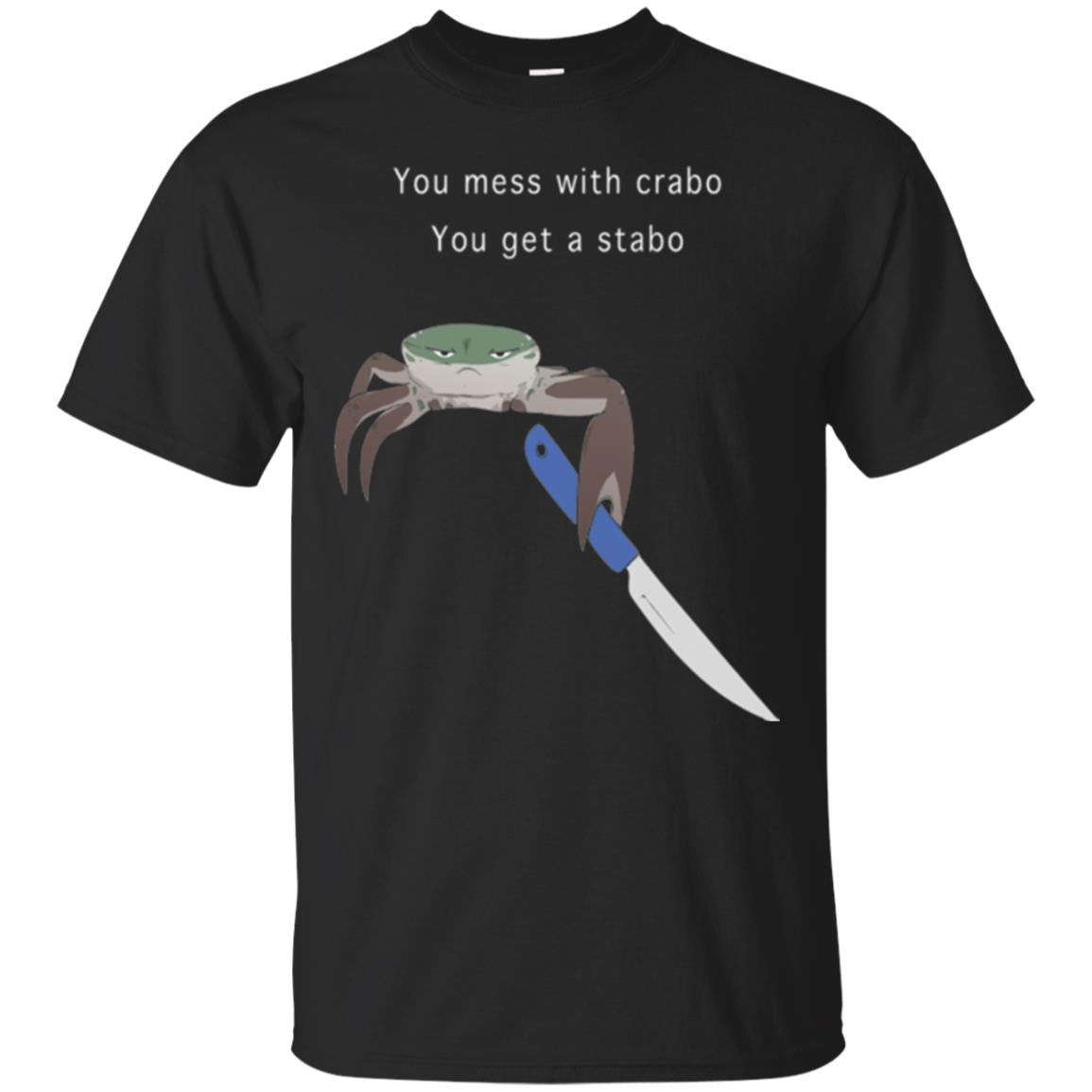 Funny Crab You Mess With Crabo You Get A Stabo T-Shirt 