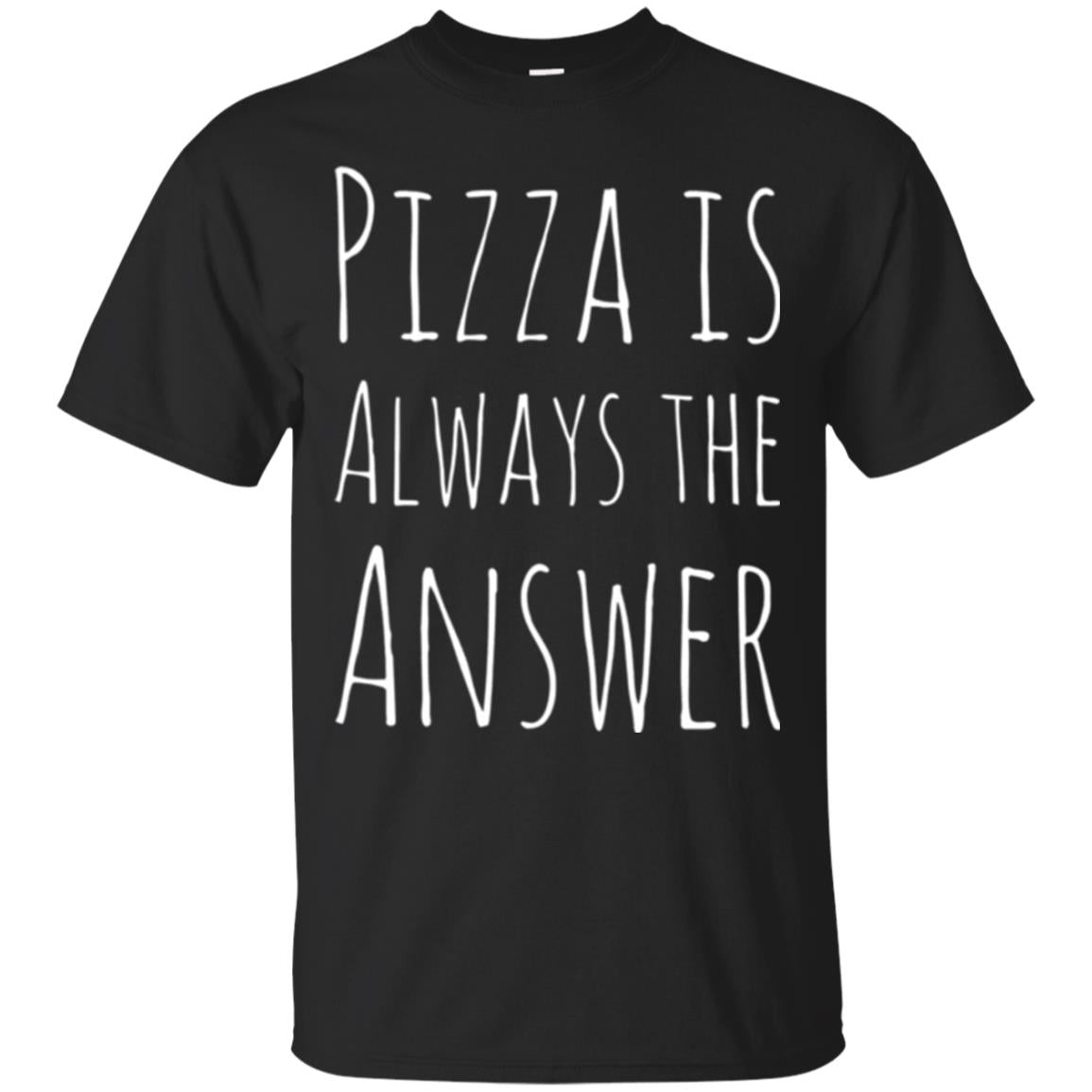 Pizza Lovers Always The Answer T-Shirt