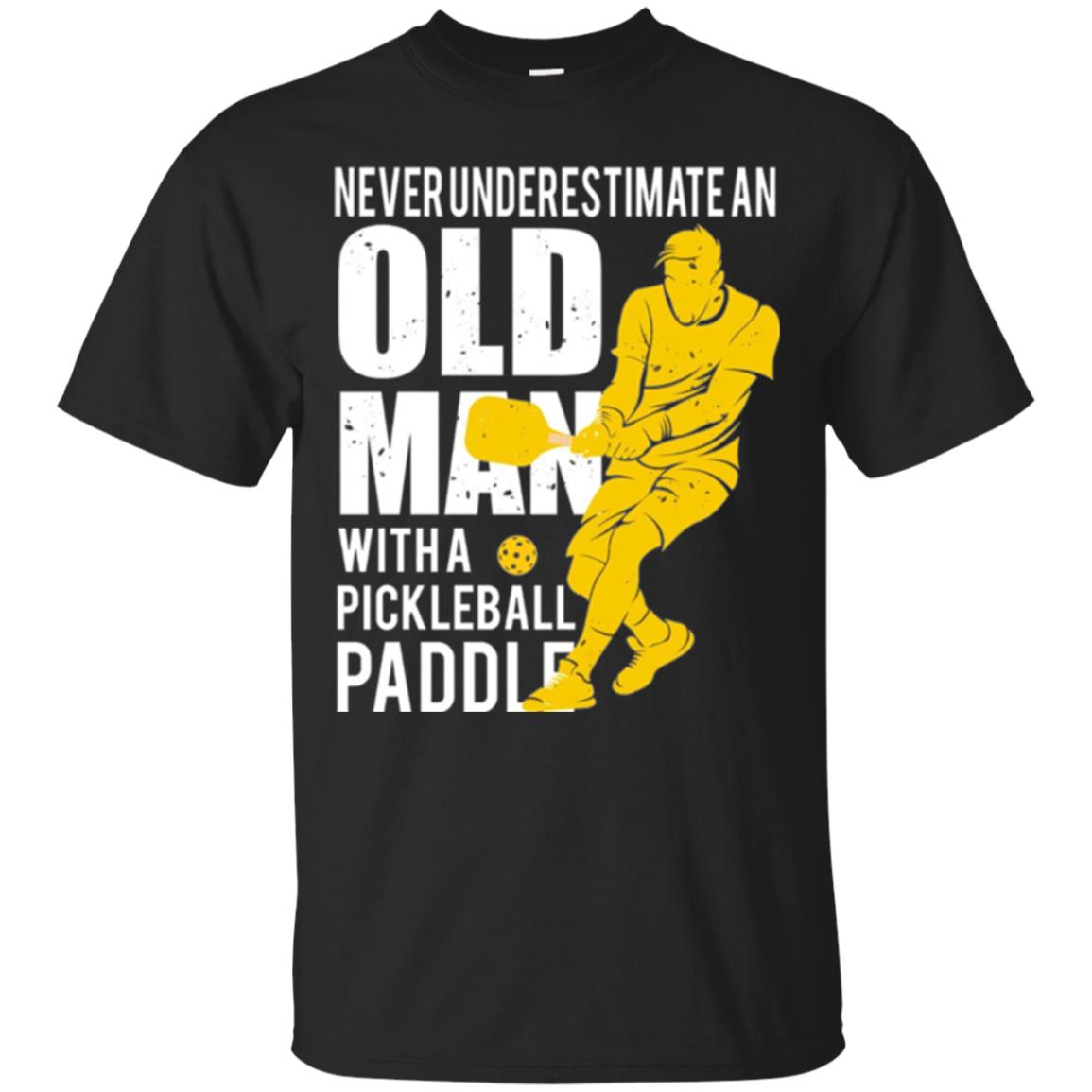 Pickleball Never Underestimate Old Man T-Shirt