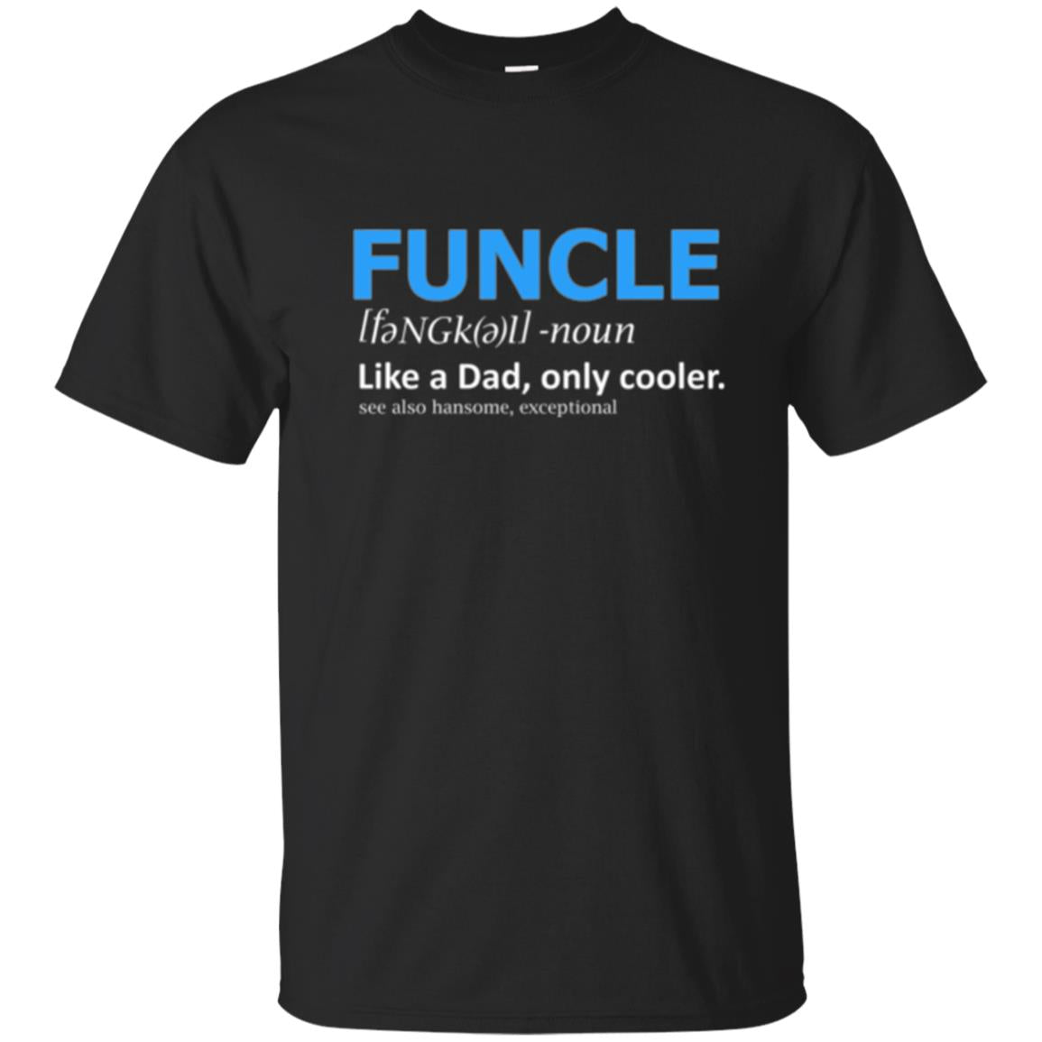 Uncle Funcle Like A Dad Only Cooler T-Shirt 