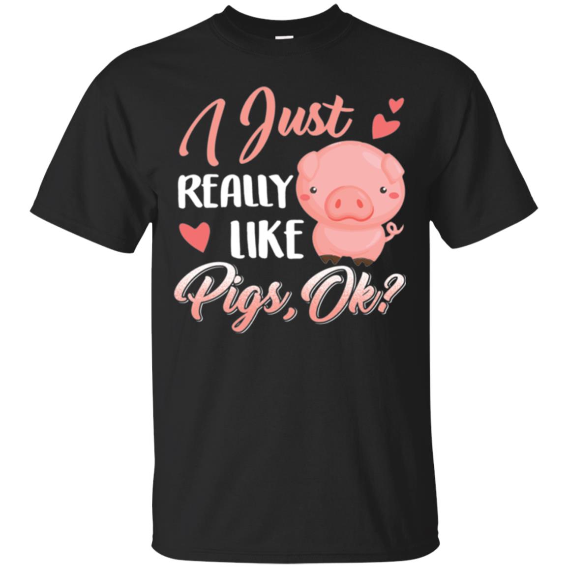 Pig Lover I Just Really Like Pigs Ok T-Shirt