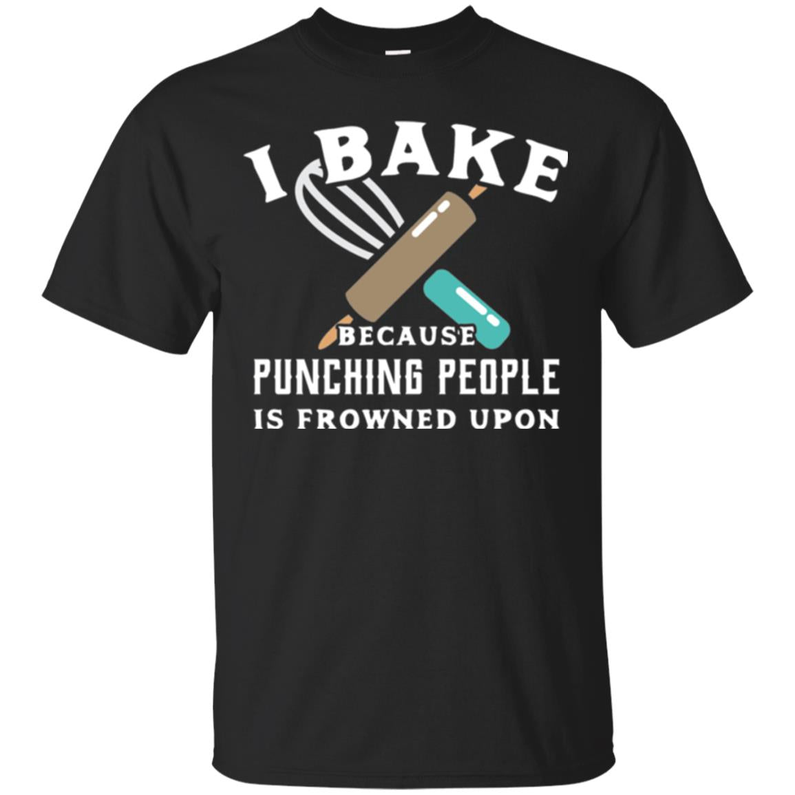 Baking I Bake Because Punching People Frowned Upon T-Shirt 