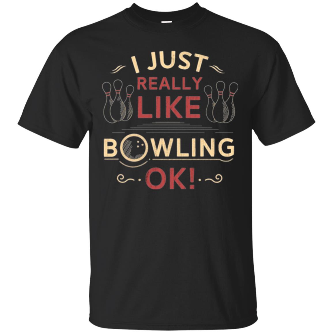 Bowler I Just Really Like Bowling Ok T-Shirt