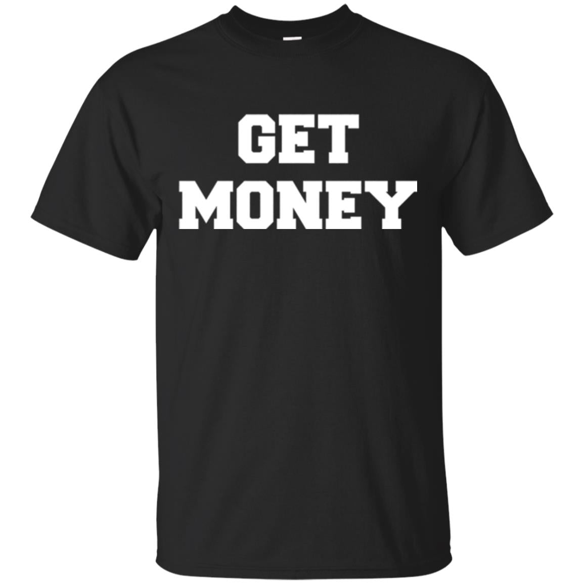 Motivational Quote Get Money T-Shirt