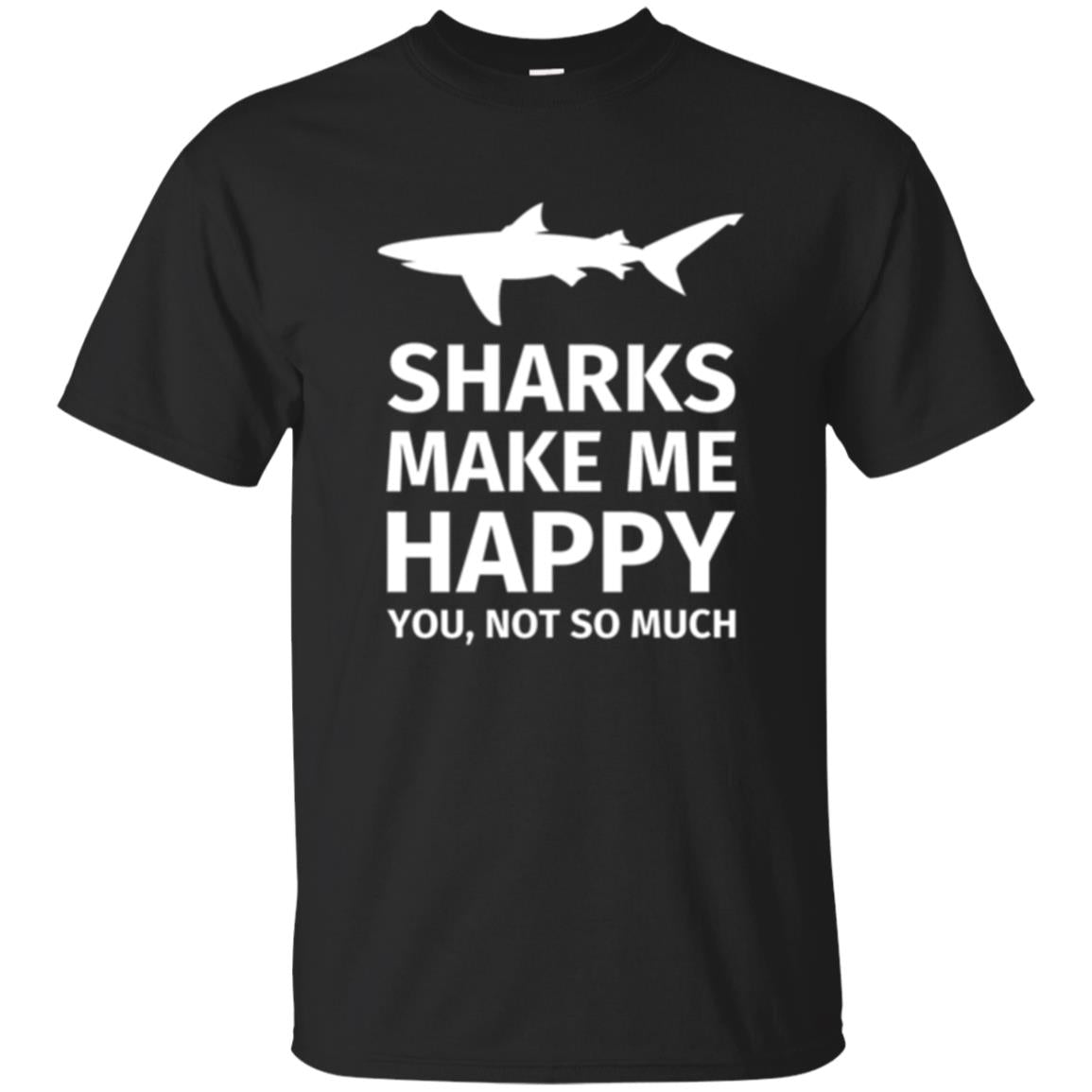 Sharks Lovers Make Me Happy You Not So Much T-Shirt