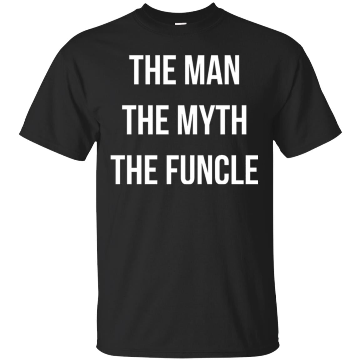 Uncle The Man The Myth The Funcle T-Shirt 