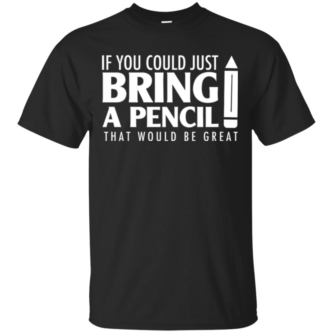 Student If You Could Just Bring A Pencil T-Shirt