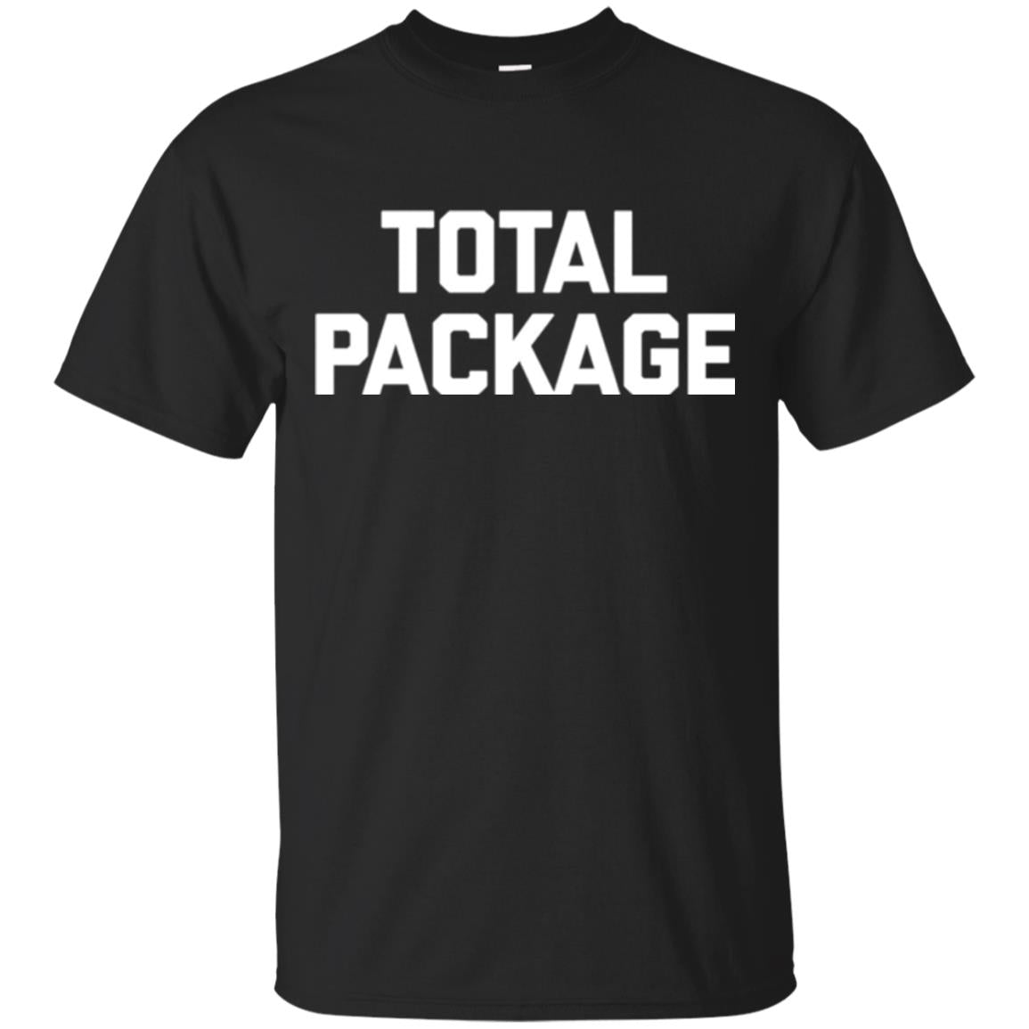 Novelty Humor Total Package T-Shirt