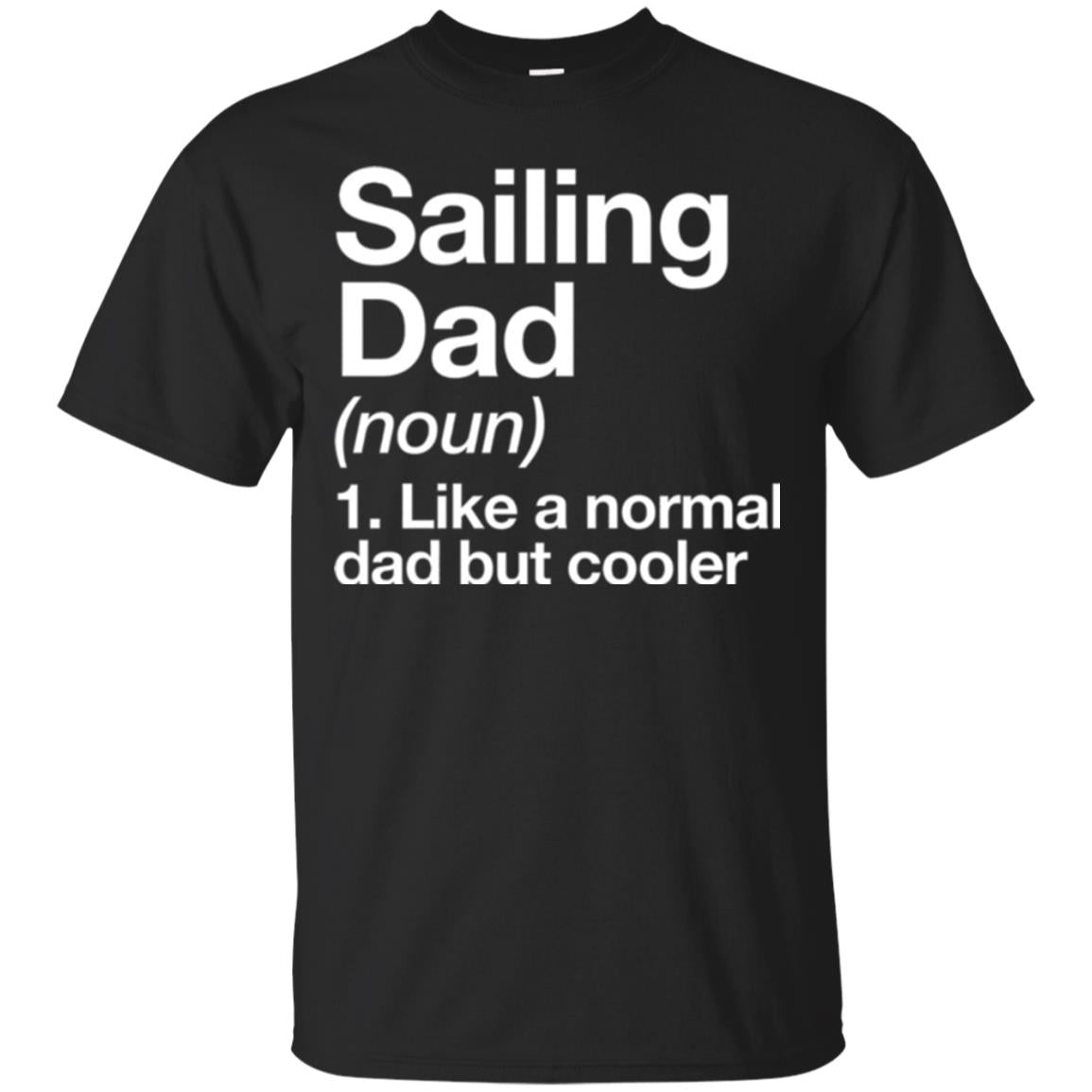 Sailing Dad Like A Normal Dad But Cooler T-Shirt