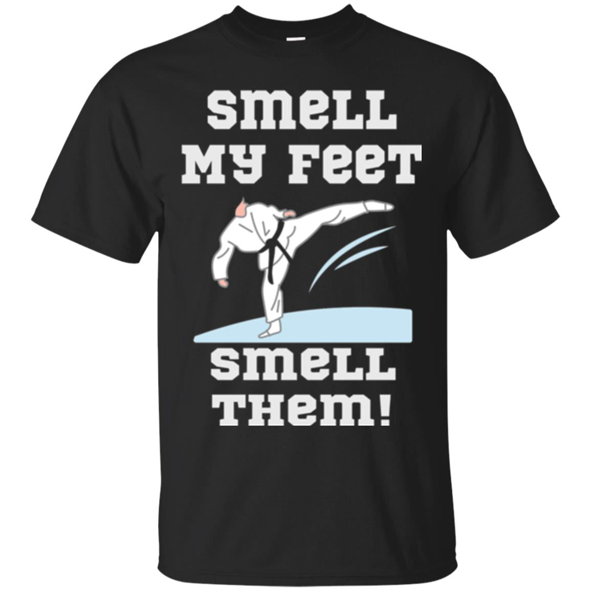 Karate Lovers Smell My Feet Smell Them T-Shirt 