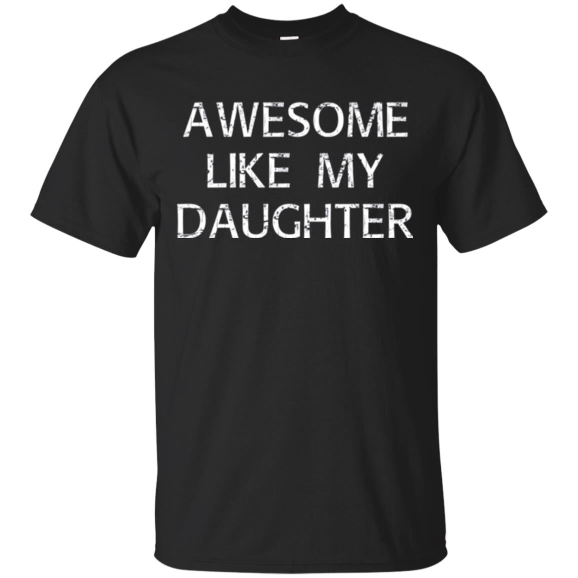Awesome Like My Daughter Daddy T-Shirt 