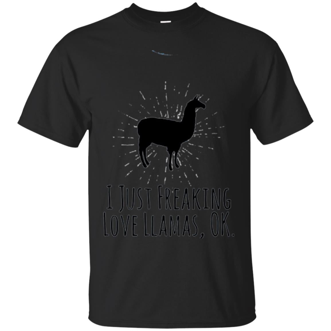 Funny Llama Lovers I Just Freaking Love Llamas Ok T-Shirt