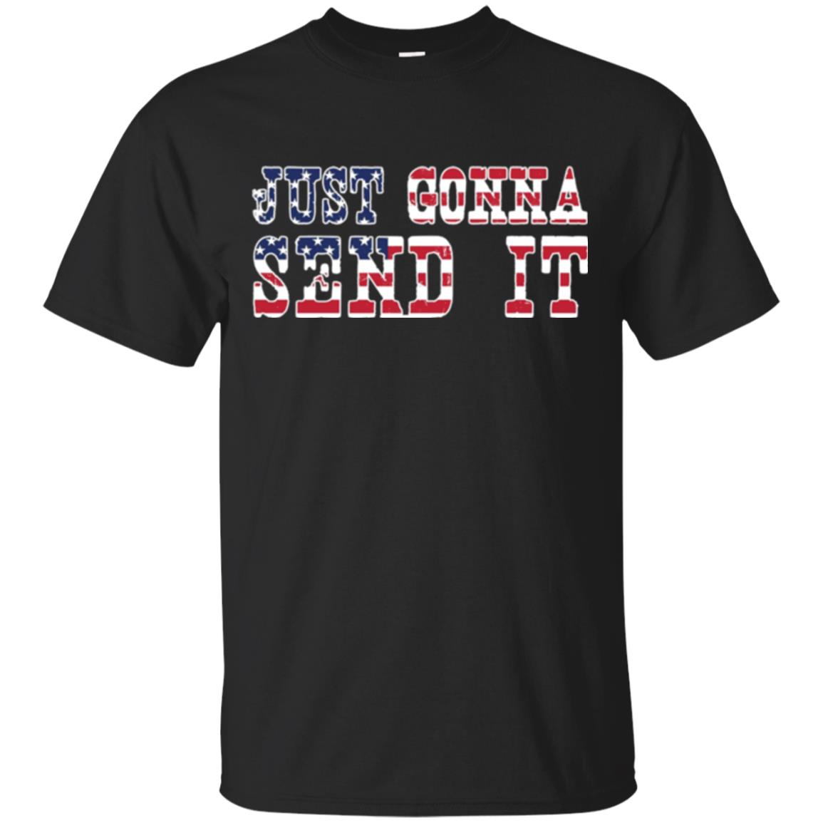 Patriotic Red White Blue Just Gonna Send It T-Shirt
