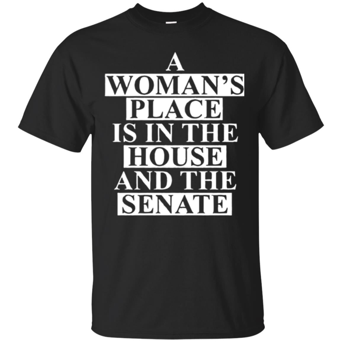 A Wonmas Place Is In The House And The Senate T-Shirt