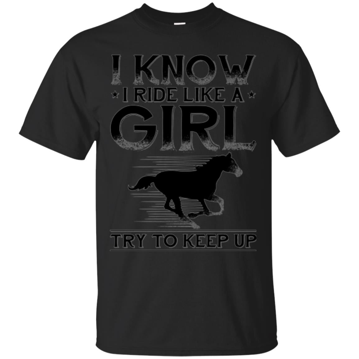 Horse Lovers I Know I Ride Like A Girl T-Shirt 