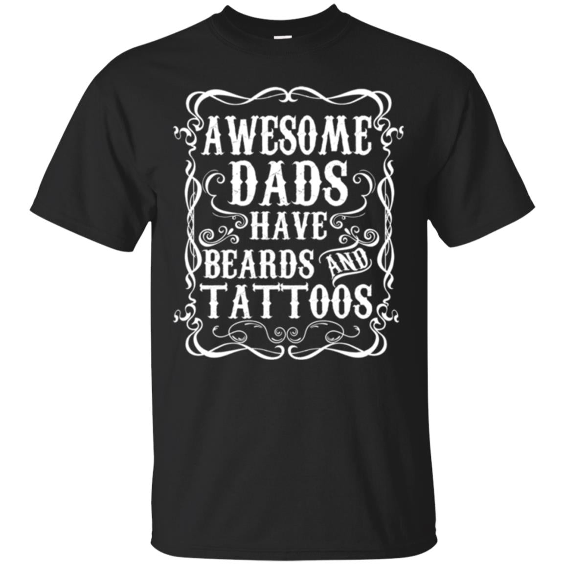 Awesome Dads Have Tattoos And Beards Funny Beard T-Shirt 